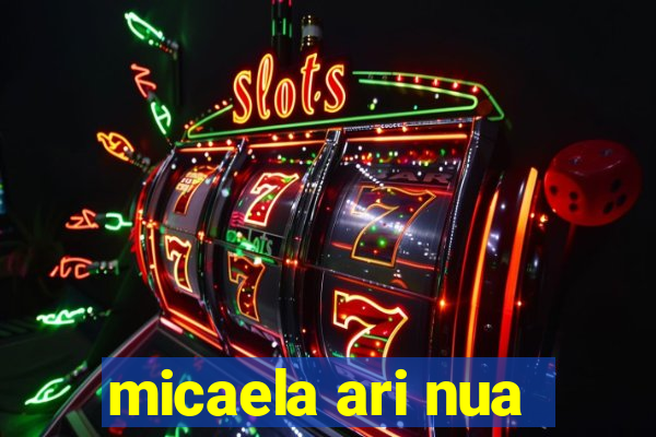 micaela ari nua